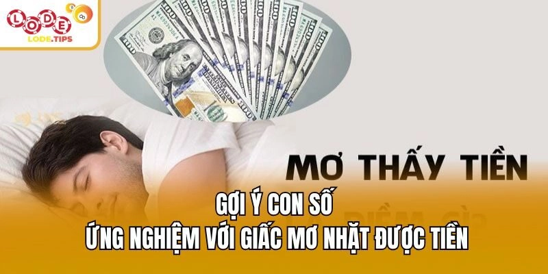 Gợi ý con số ứng nghiệm với giấc mơ nhặt được tiền