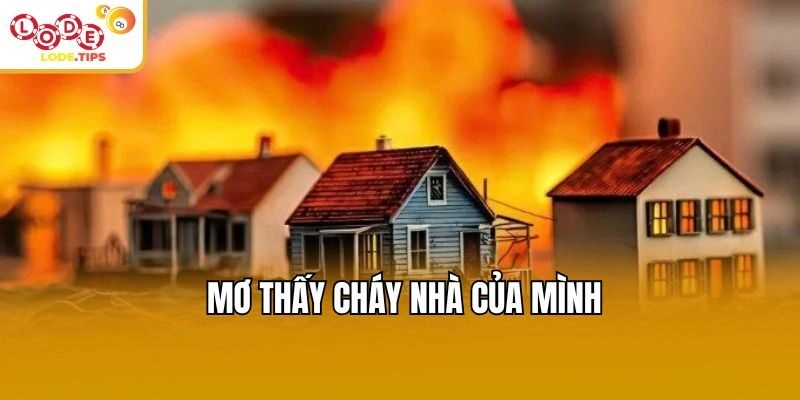 Mơ thấy cháy nhà của mình