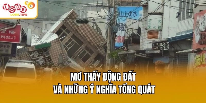 Mơ thấy động đất và những ý nghĩa tổng quát