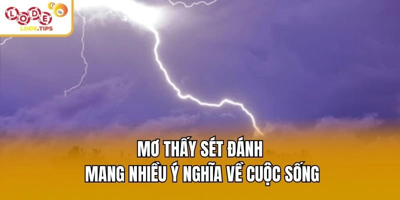 Mơ thấy sét đánh mang nhiều ý nghĩa về cuộc sống