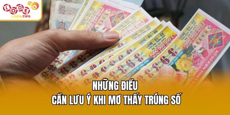 Những điều cần lưu ý khi mơ thấy trúng số